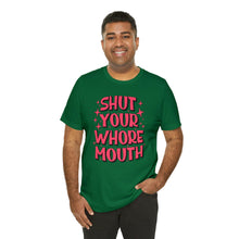 Load image into Gallery viewer, Shut Your Whore Mouth - Wicked Naughty Apparel
