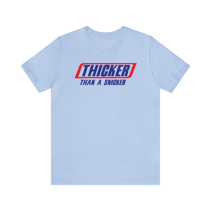 Thicker Than A Snicker - Wicked Naughty Apparel