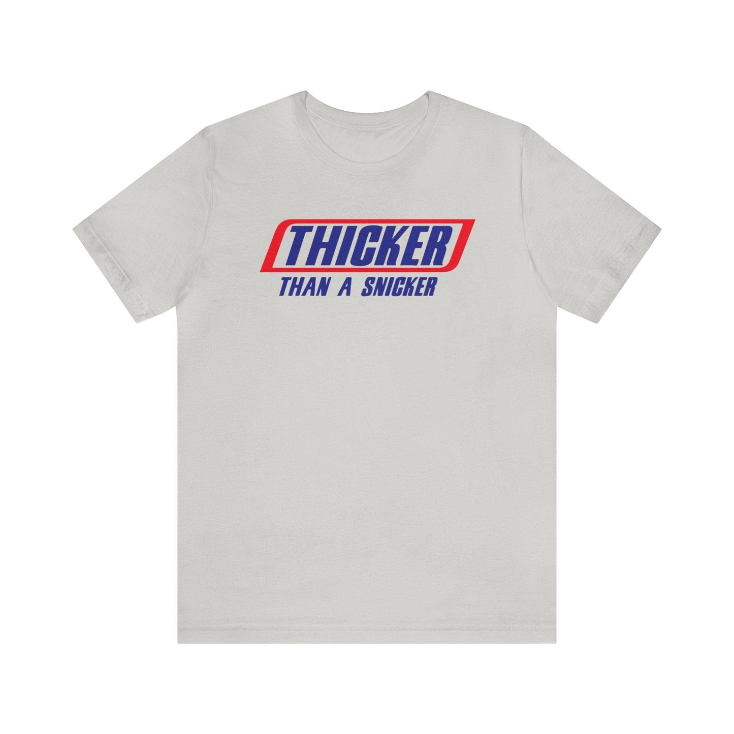 Thicker Than A Snicker - Wicked Naughty Apparel