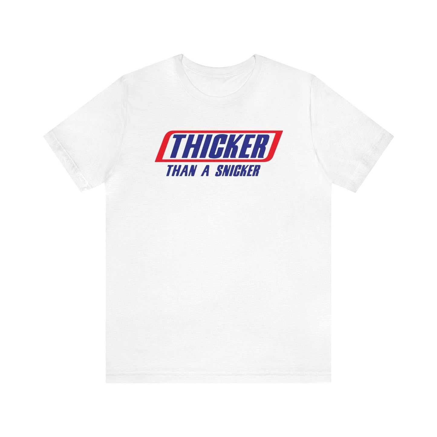 Thicker Than A Snicker - Wicked Naughty Apparel