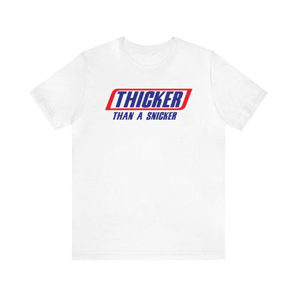 Thicker Than A Snicker - Wicked Naughty Apparel