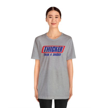 Thicker Than A Snicker - Wicked Naughty Apparel