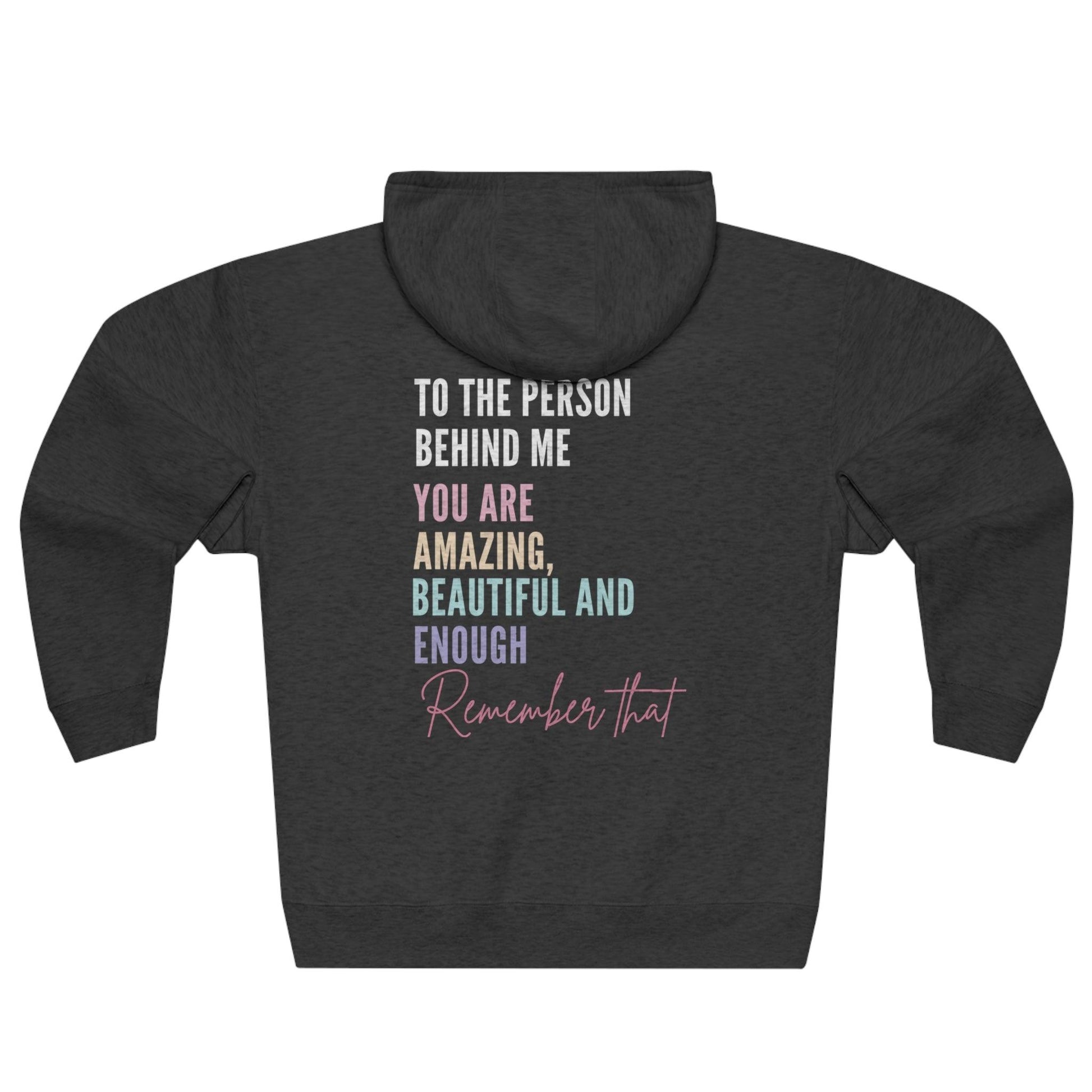 To the Person Behind Me, YOU MATTER - Full Zip Hoodie - Wicked Naughty Apparel