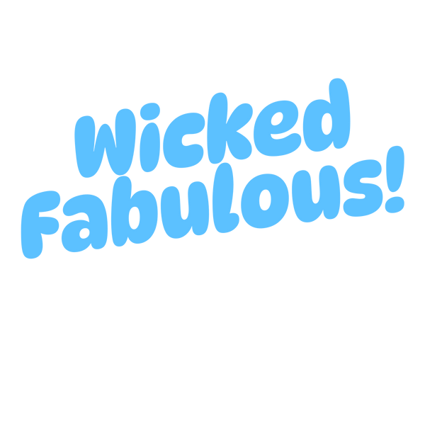 Wicked Fabulous!