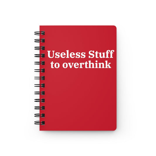 Useless Stuff to Overthink - Spiral Bound Journal - Wicked Naughty Apparel