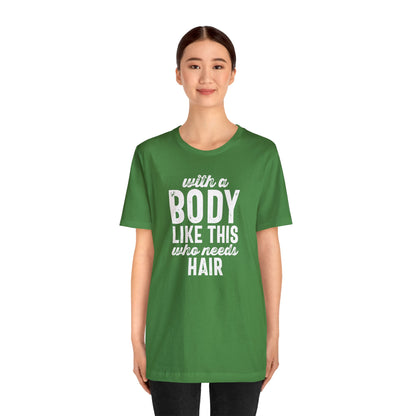 With a Body Like This, Who Needs Hair - Wicked Naughty Apparel