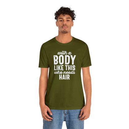 With a Body Like This, Who Needs Hair - Wicked Naughty Apparel