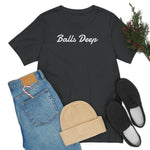 Balls Deep - Wicked Naughty Apparel