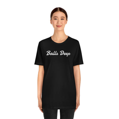 Balls Deep - Wicked Naughty Apparel