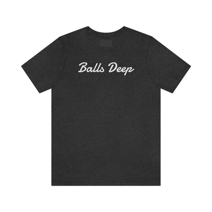 Balls Deep - Wicked Naughty Apparel