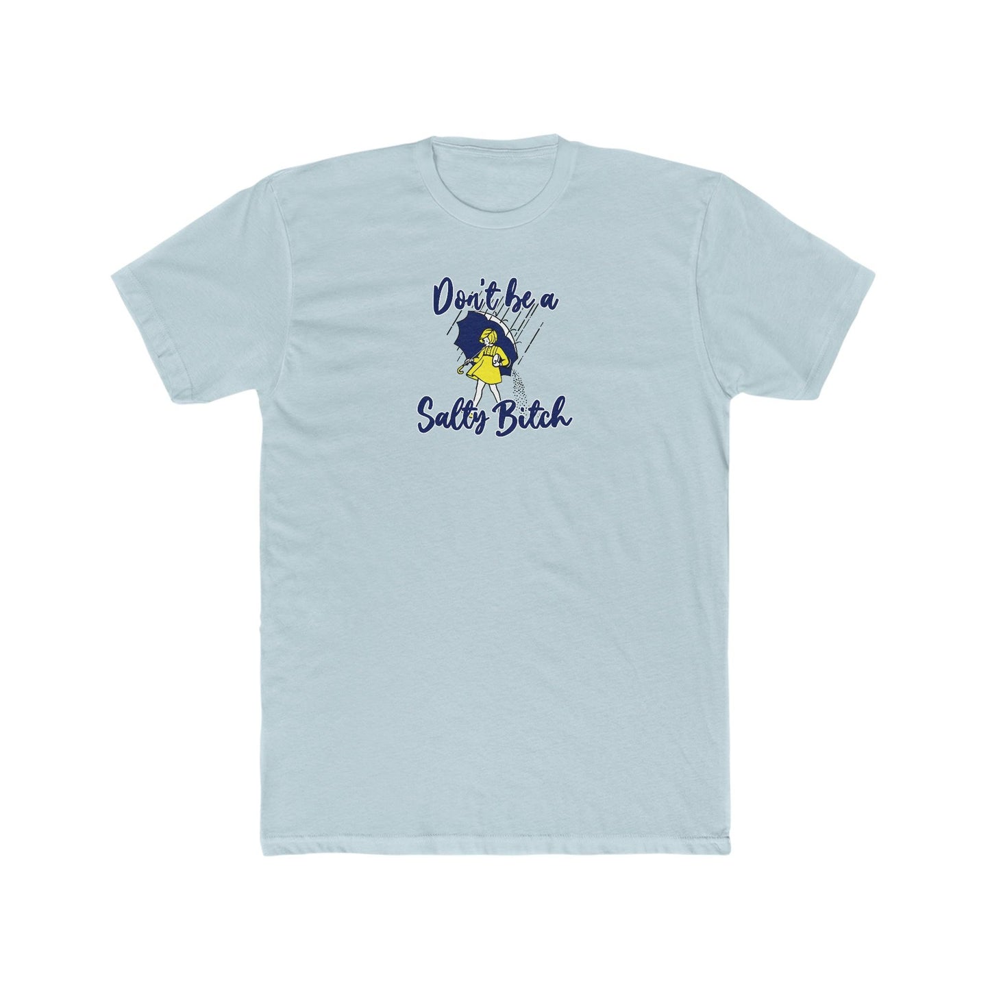 Don't Be A Salty Bitch - Wicked Naughty Apparel