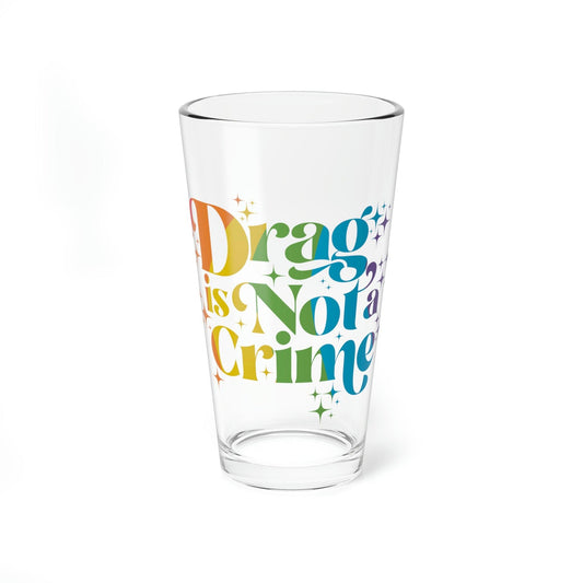 Drag is Not a Crime Glass, 16oz - Wicked Naughty Apparel