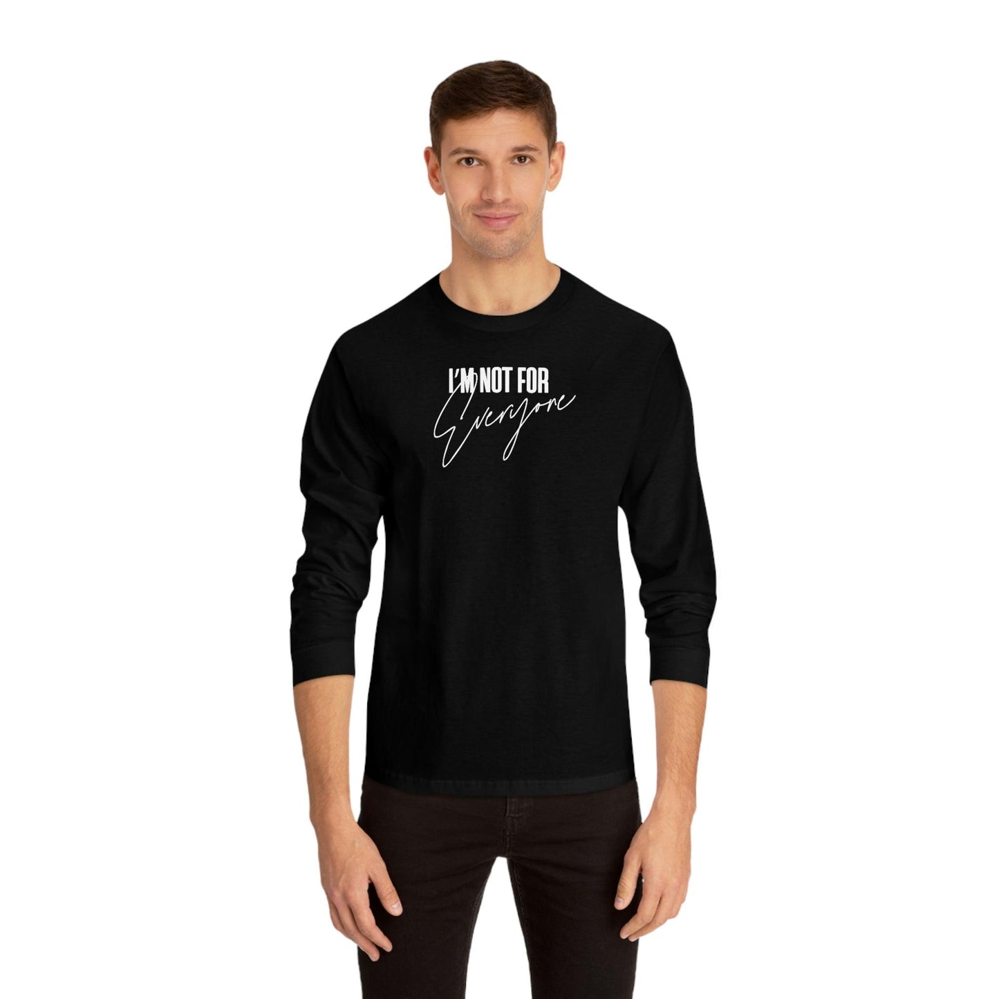 I'm Not For Everyone - Long Sleeve T-Shirt - Wicked Naughty Apparel