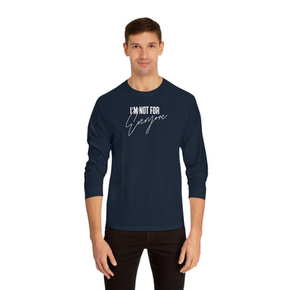 I'm Not For Everyone - Long Sleeve T-Shirt - Wicked Naughty Apparel