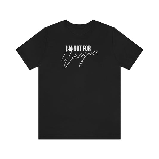 I'm Not for Everyone - Wicked Naughty Apparel