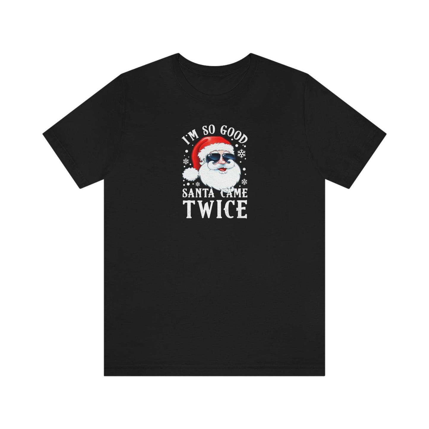 I'm So Good Santa Came Twice - Wicked Naughty Apparel