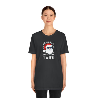 I'm So Good Santa Came Twice - Wicked Naughty Apparel