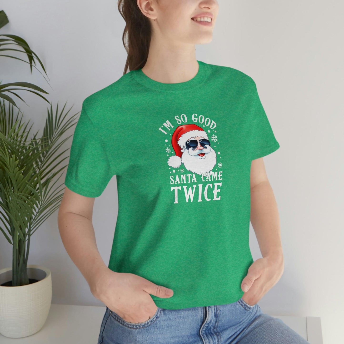 I'm So Good Santa Came Twice - Wicked Naughty Apparel