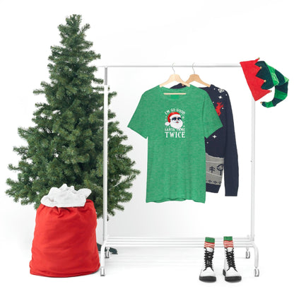 I'm So Good Santa Came Twice - Wicked Naughty Apparel