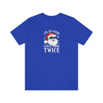 I'm So Good Santa Came Twice - Wicked Naughty Apparel