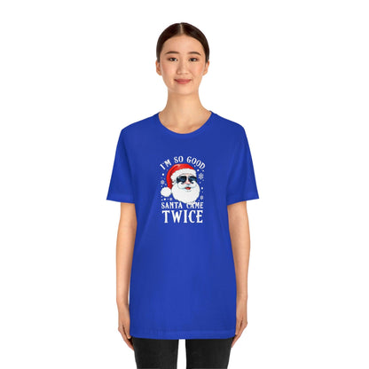 I'm So Good Santa Came Twice - Wicked Naughty Apparel