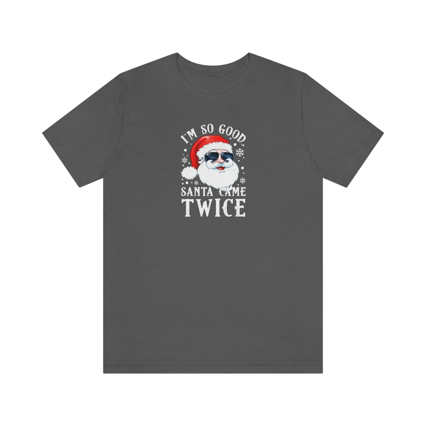 I'm So Good Santa Came Twice - Wicked Naughty Apparel