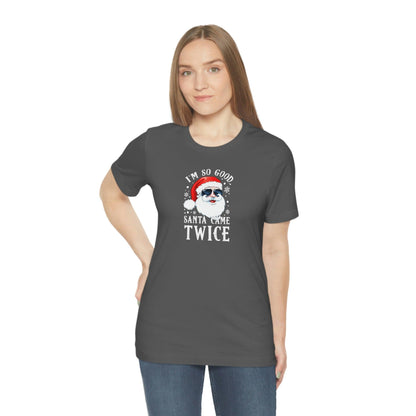 I'm So Good Santa Came Twice - Wicked Naughty Apparel