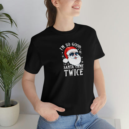 I'm So Good Santa Came Twice - Wicked Naughty Apparel