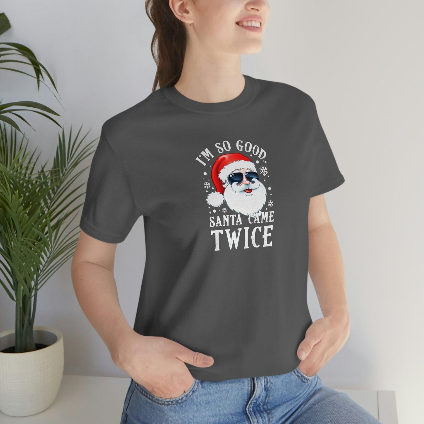 I'm So Good Santa Came Twice - Wicked Naughty Apparel