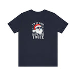 I'm So Good Santa Came Twice - Wicked Naughty Apparel