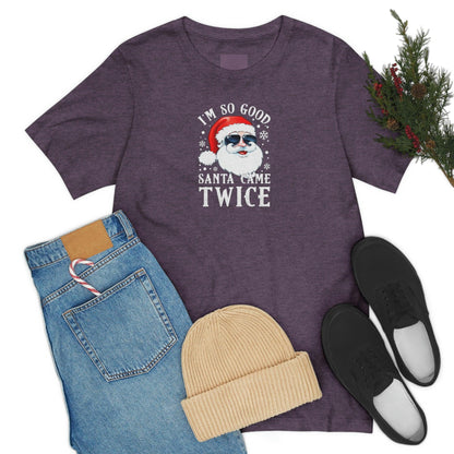 I'm So Good Santa Came Twice - Wicked Naughty Apparel