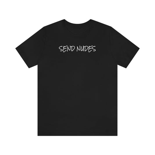 Send Nudes - Wicked Naughty Apparel