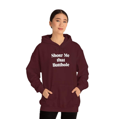 Show Me That Butthole - Hoodie - Wicked Naughty Apparel