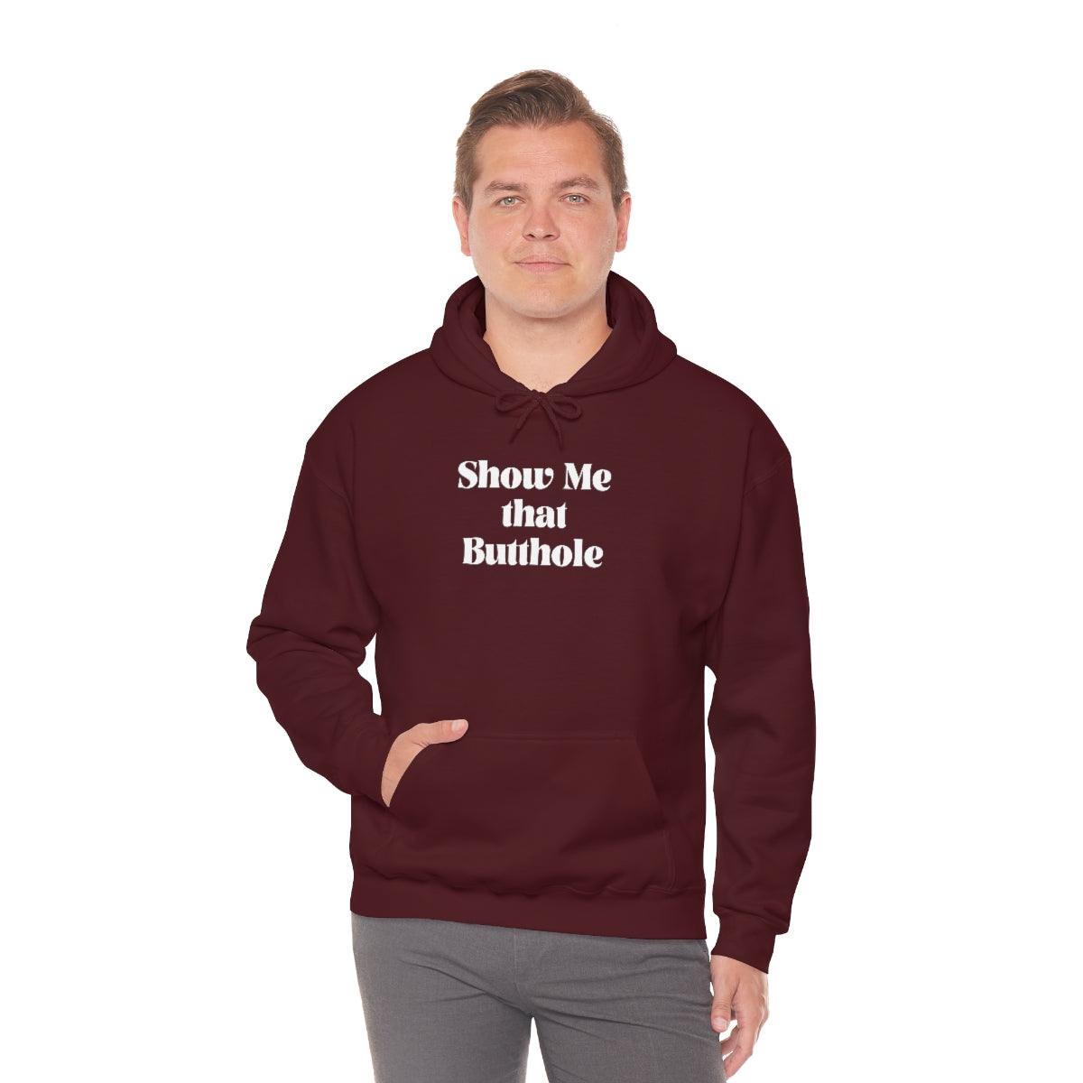 Show Me That Butthole - Hoodie - Wicked Naughty Apparel