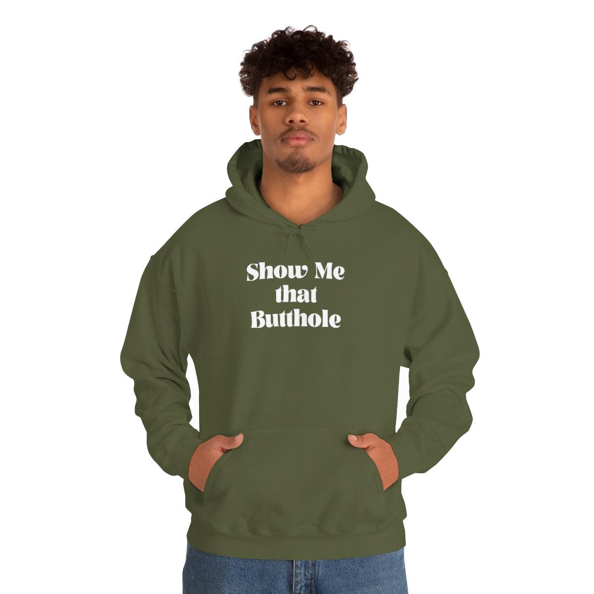 Show Me That Butthole - Hoodie - Wicked Naughty Apparel