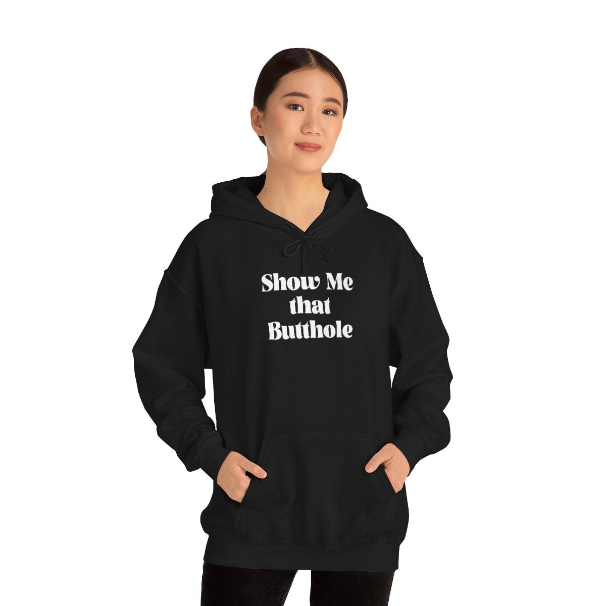 Show Me That Butthole - Hoodie - Wicked Naughty Apparel