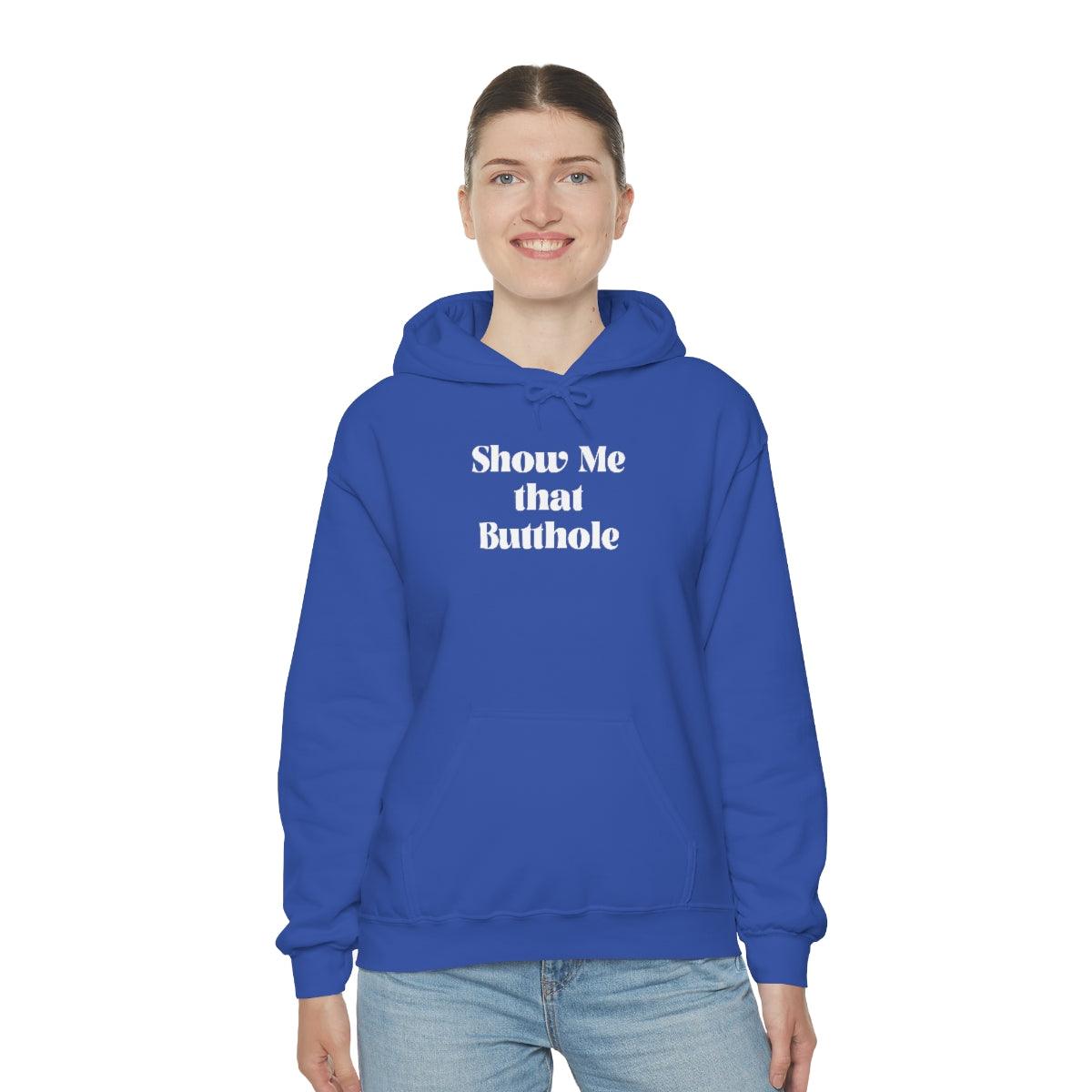 Show Me That Butthole - Hoodie - Wicked Naughty Apparel