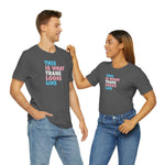 This is What Trans Looks Like - Wicked Naughty Apparel