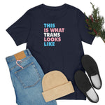 This is What Trans Looks Like - Wicked Naughty Apparel