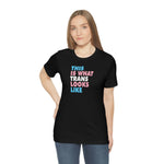 This is What Trans Looks Like - Wicked Naughty Apparel