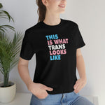 This is What Trans Looks Like - Wicked Naughty Apparel