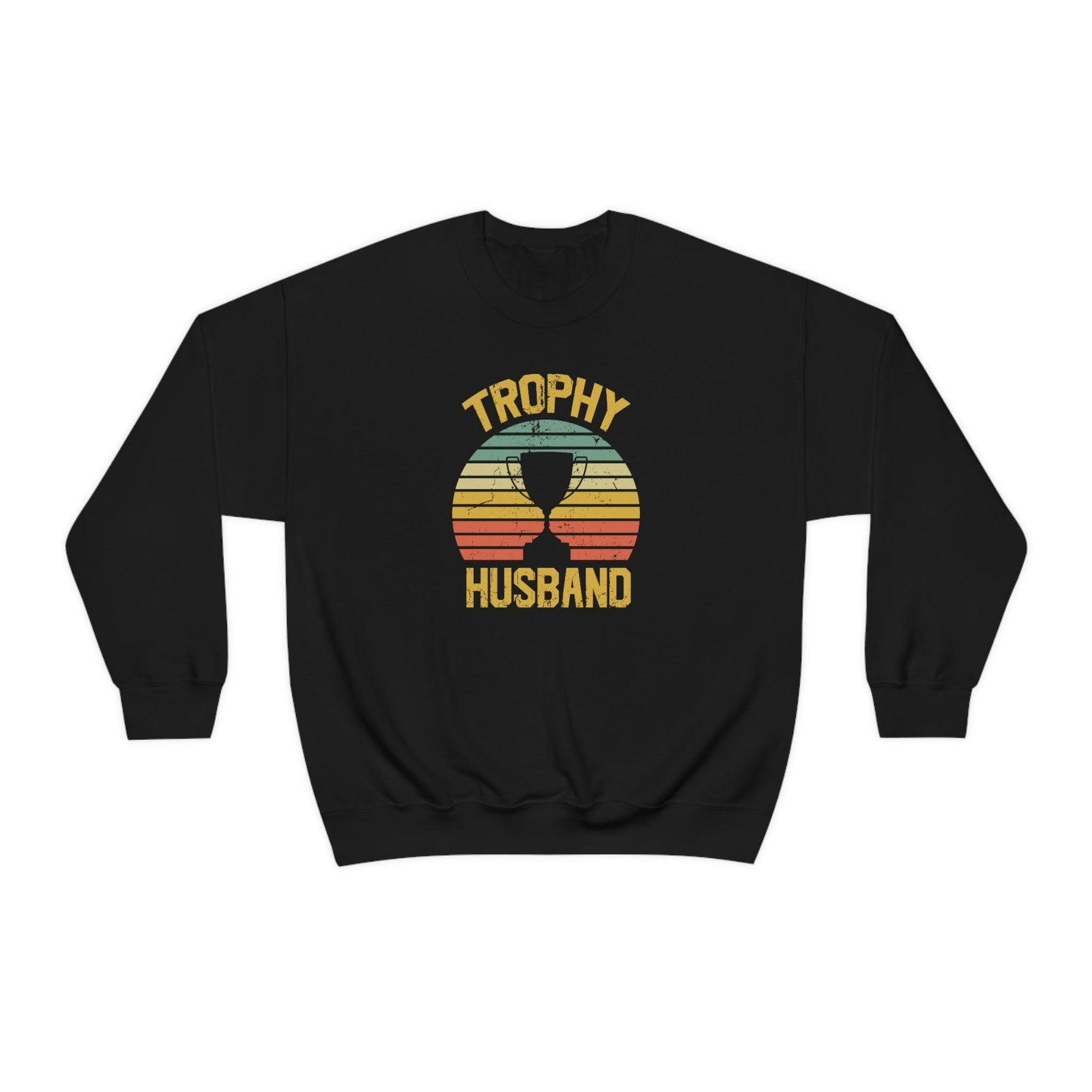 Trophy Husband Sweatshirt - Wicked Naughty Apparel