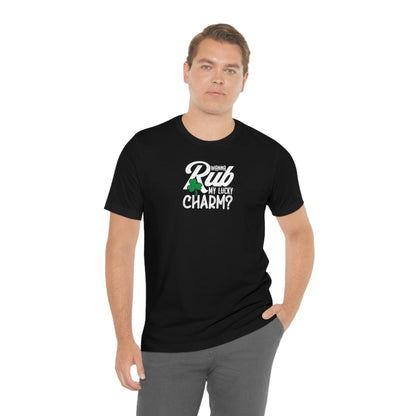 Wanna Rub My Lucky Charm? - Wicked Naughty Apparel