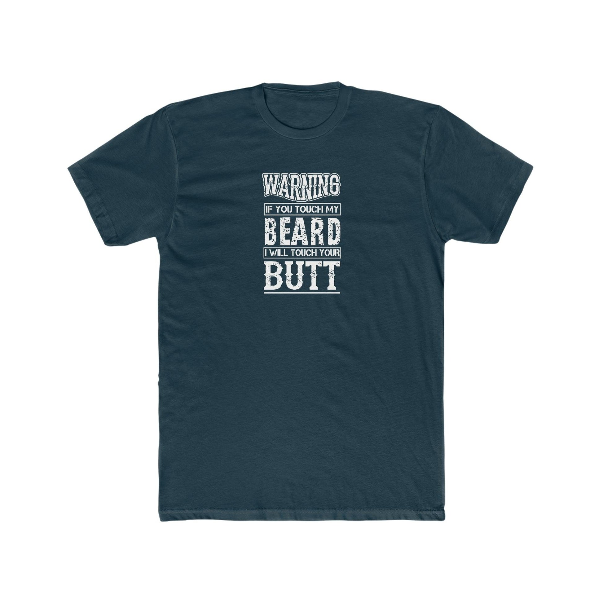 Warning, If You Touch My Beard, I Will Touch Your Butt - Wicked Naughty Apparel