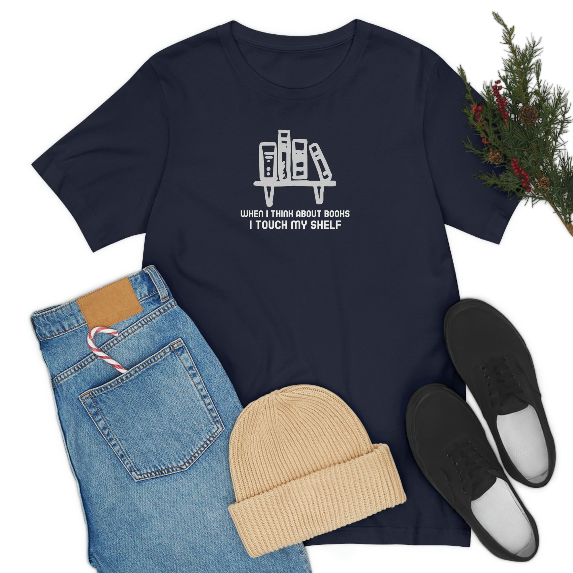 When I think about books, I touch my shelf - Wicked Naughty Apparel