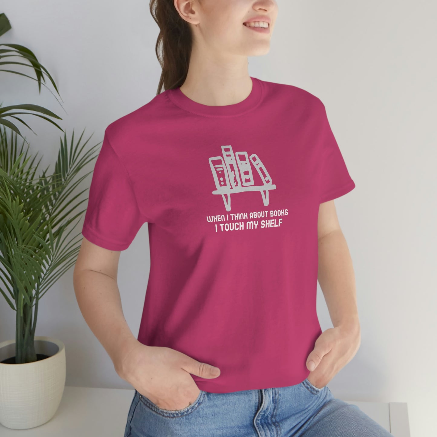 When I think about books, I touch my shelf - Wicked Naughty Apparel